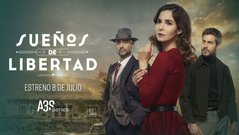 Sueños de libertad, estreno el 8 de julio en Atreseries Internacional