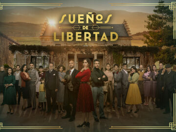 El 8 de julio gran estreno de 'Sueños de libertad' en Atreseries Internacional